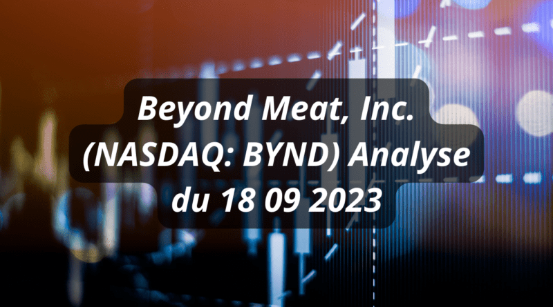 beyond meat, inc. (nasdaq bynd) analyse du 18 09 2023 (2)