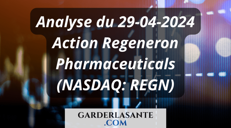 Analyse du 29-04-2024 Action Regeneron Pharmaceuticals (NASDAQ REGN)